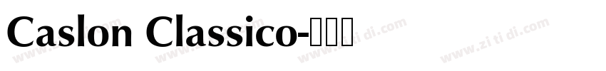 Caslon Classico字体转换 Caslon Classico字体转换